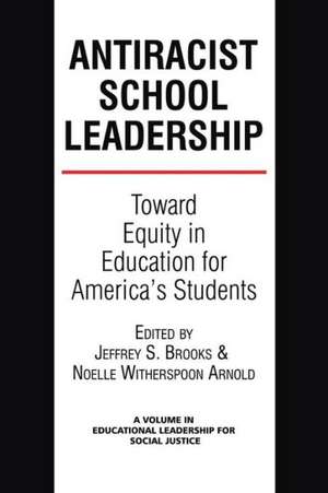 Antiracist School Leadership de Noelle Witherspoon Arnold