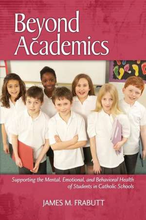 Beyond Academics de James M. Frabutt