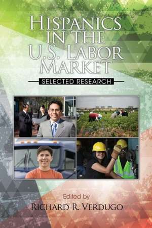 Hispanics in the U.S. Labor Market de Richard R. Verdugo