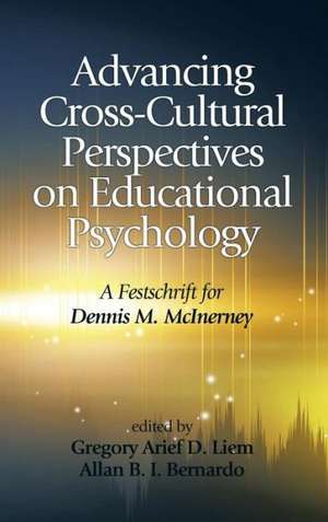 Advancing Cross-Cultural Perspectives on Educational Psychology de Allan B. I. Bernardo