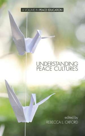 Understanding Peace Cultures (Hc) de Rebecca L. Oxford