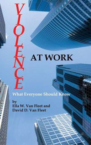 Violence at Work de Ella W. Van Fleet