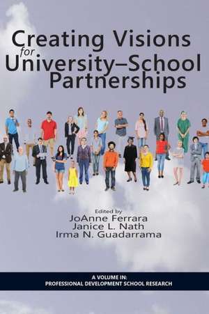 Creating Visions for University-School Partnerships de JoAnne Ferrara