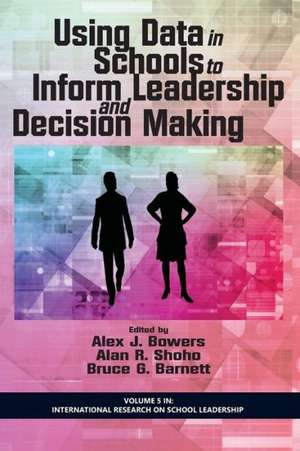 Using Data in Schools to Inform Leadership and Decision Making de Bruce G. Barnett