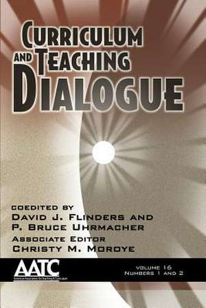 Curriculum and Teaching Dialogue Volume 16 Numbers 1 & 2 de David J. Flinders