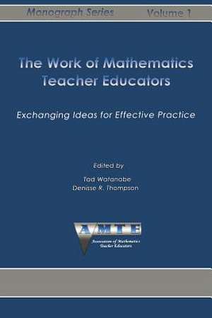 The Work of Mathematics Teacher Educators de Denisse R. Thompson