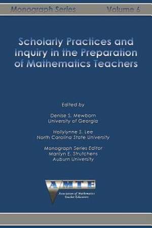 Scholarly Practices and Inquiry in the Preparation of Mathematics Teachers de Hollylynne S. Lee