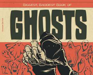 Biggest, Baddest Book of Ghosts de Aaron Deyoe