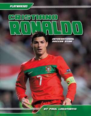 Cristiano Ronaldo: International Soccer Star de Paul Logothetis