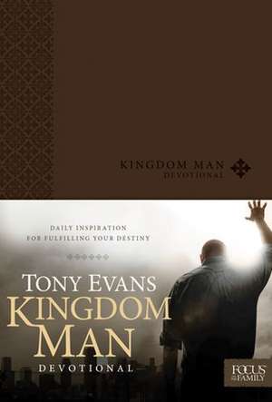 Kingdom Man Devotional: Daily Inspiration for Fulfilling Your Destiny de Tony Evans