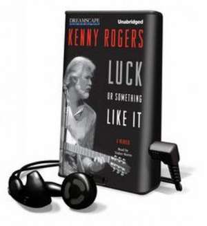 Luck or Something Like It: A Memoir de Kenny Rogers