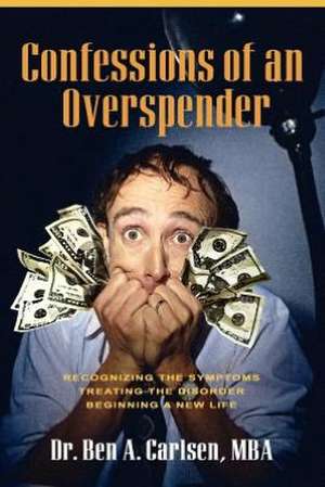 Confessions of an Overspender de Ben Carlsen