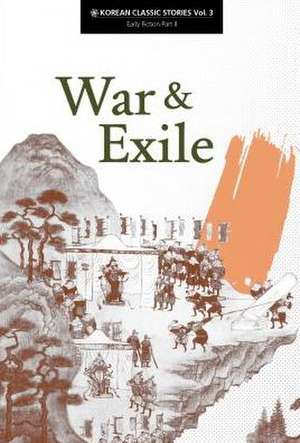 War & Exile: Early Fiction Part II de Kim Hunggyu