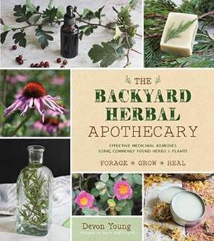 The Backyard Herbal Apothecary de Devon Young