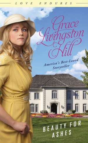 Beauty for Ashes de Grace Livingston Hill