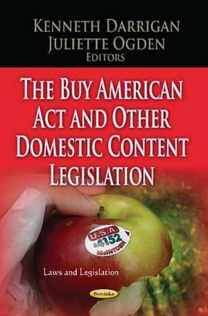 Buy American Act & Other Domestic Content Legislation de Kenneth Darrigan