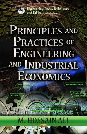 Principles & Practices of Engineering & Industrial Economics de M. Hossain Ali