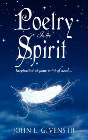 Poetry in the Spirit de John L. Givens