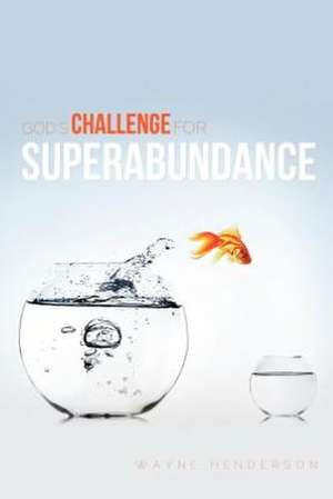 God's Challenge for Superabundance de Wayne Henderson