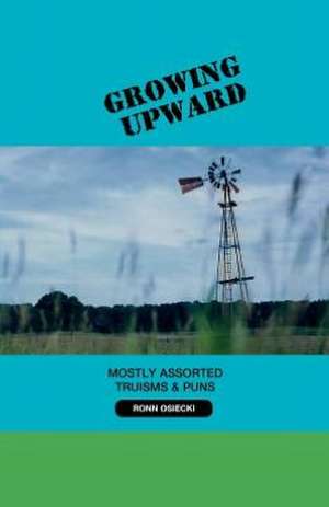 Growing Upward de Ronn Osiecki