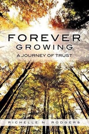 Forever Growing de Richelle N. Rodgers