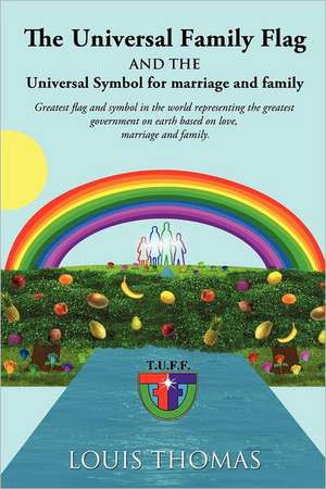 The Universal Family Flag and the Universal Symbol for Marriage and Family de Louis Thomas