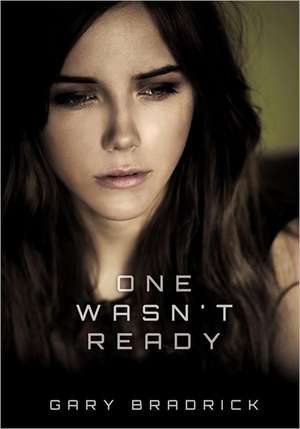 One Wasn't Ready de Gary Bradrick