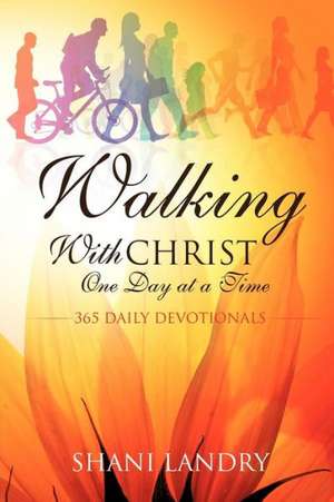 Walking with Christ One Day at a Time de Shani Landry