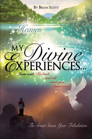 My Divine Experiences.. de Brian Scott