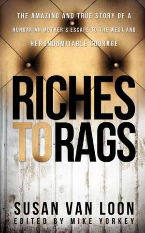 Riches to Rags de Susan Van Loon