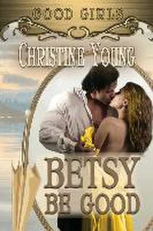 Betsy Be Good de Christine Young