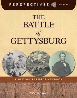 The Battle of Gettysburg: A History Perspectives Book de Roberta Baxter