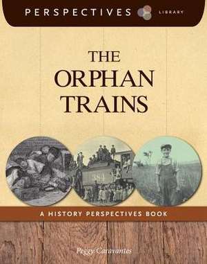 The Orphan Trains: A History Perspectives Book de Peggy Caravantes