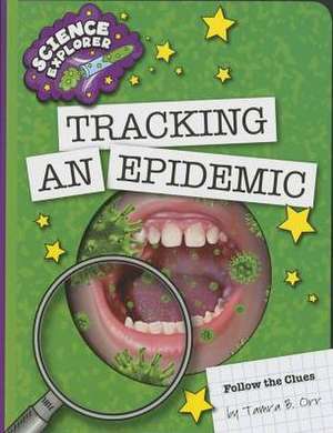 Tracking an Epidemic de Tamra B. Orr