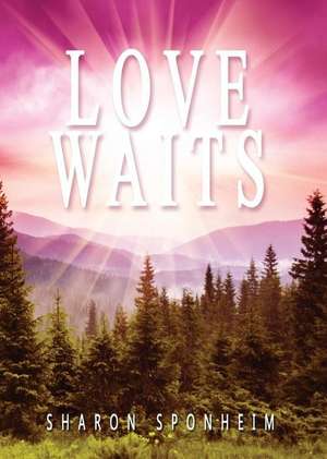 Love Waits de Sharon Sponheim