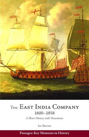 East India Company, 1600-1858: A Short History with Documents de Ian Barrow