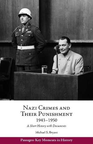 Bryant, M: Nazi Crimes and Their Punishment, 1943-1950 de Michael S. Bryant