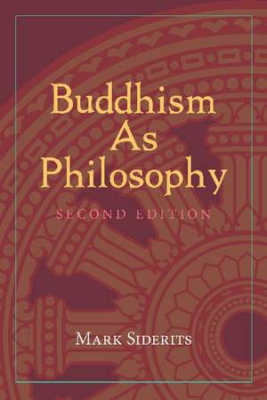 Buddhism As Philosophy de Mark Siderits