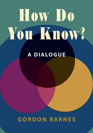 How Do You Know? de Gordon Barnes