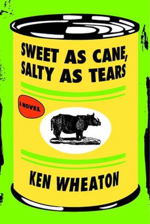 Sweet as Cane, Salty as Tears de Ken Wheaton