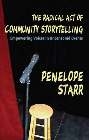 The Radical Act of Community Storytelling: Empowering Voices in Uncensored Events de Penelope Starr