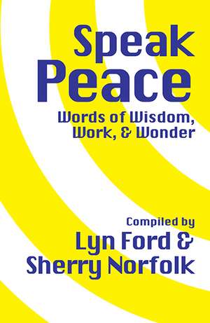 Speak Peace: Words of Wisdom, Work, and Wonder de Ms. Lynette Ford