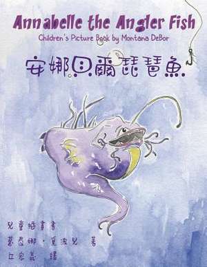 Annabelle the Angler Fish (Bilingual Edition in English and Chinese) de Montana Debor