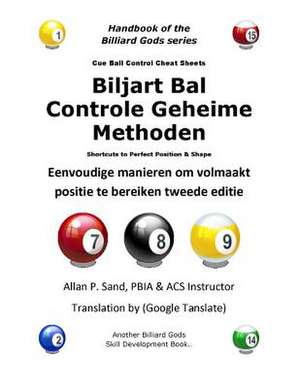 Biljart Bal Controle Geheime Methoden: Eenvoudige Manieren Om Volmaakt Positie Te Bereiken Tweede Editie de Sand, Allan P.