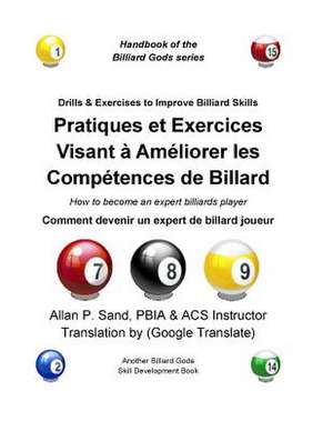 Pratiques Et Exercices Visant a Ameliorer Les Competences de Billard: Comment Devenir Un Expert de Billard Joueur de Sand, Allan P.