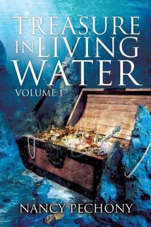 Treasure in Living Water Volume 1 de Nancy Pechony