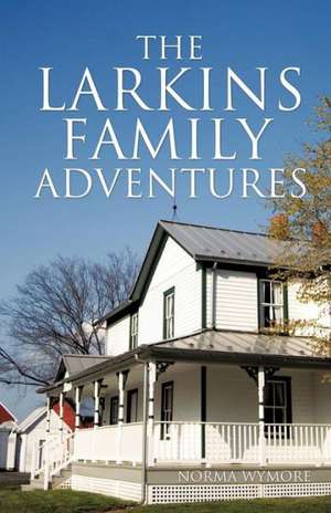 The Larkins Family Adventures de Norma Wymore