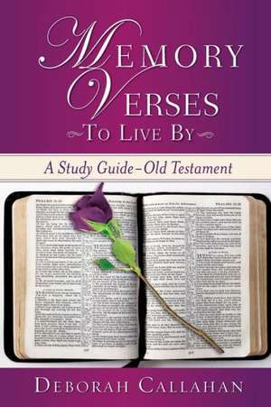 Memory Verses to Live by de Deborah Callahan