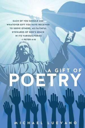 A Gift of Poetry de Michael Luevano