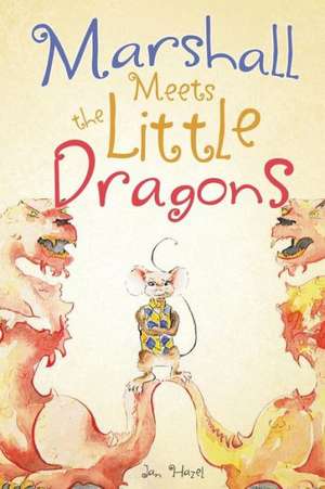 Marshall Meets the Little Dragons de Jan Hazel